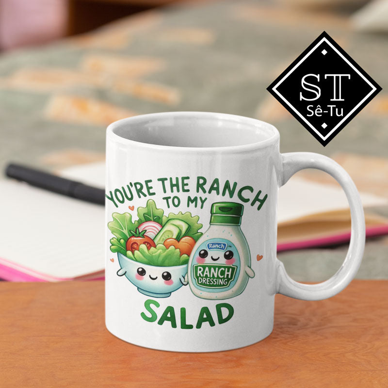 You're the Ranch to My Salad Mug